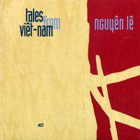 Nguyen Le - Tales From Viet-nam