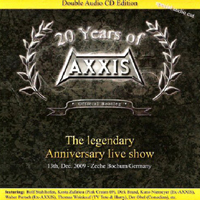 Axxis (DEU) - 20 Years of Axxis: The Legendary Anniversary Live Show (Zeche Bochum, Germany - December 13, 2009: CD 1)