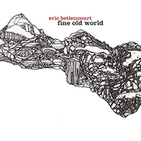 Bettencourt, Eric - Fine Old World