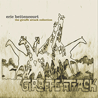 Bettencourt, Eric - The Giraffe Attack Collection