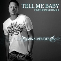 Mendes, Mika - Tell Me Baby (With Chachi) (Single)