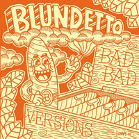 Blundetto - Bad Bad Versions