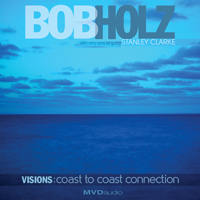 Holz, Bob - Visions: Coast To Coast Connection