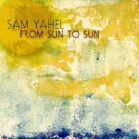 Yahel, Sam - From Sun to Sun