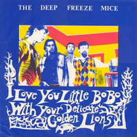 Deep Freeze Mice - I Love You Little Bobo With Your Delicate Golden Lions (CD 1)