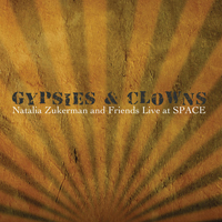 Zukerman, Natalia - Gypsies & Clowns. Live at SPACE (CD 1)