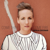 Zukerman, Natalia - Come Thief, Come Fire