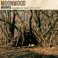 Moonwood - Woodpile (Compilation Tracks 2011-2013)