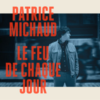 Michaud, Patrice - Le feu de chaque jour