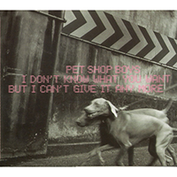 Pet Shop Boys - I Don't Know What You Want But I Can't Give It Anymore (CD 2 - Single)