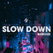 2018 Slow Down (Remixes) (Single)