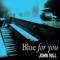 Hill, John - Blue For You