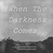 2014 When The Darkness Comes (Single)