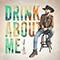 2019 Drink About Me (Single)