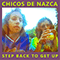 Chicos De Nazca - Step Back To Get Up