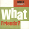 1997 What Friends? (Single)