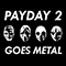 2017 Payday 2 Goes Metal (EP)