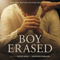 2018 Boy Erased (Original Motion Picture Soundtrack)
