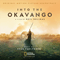 2018 Into The Okavango (Original Motion Picture Soundtrack)