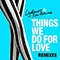 2015 Things We Do For Love Remixes