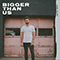 2017 Bigger Than Us (Single)