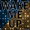 2021 Wake Me Up (Single)
