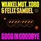 2021 Good In Goodbye (with Xoro, Felix Samuel)