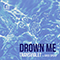 2021 Drown Me (Tiny Room Sessions)