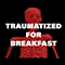 2022 Traumatized for Breakfast (EP)
