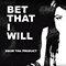 2019 Bet That I Will (Single)