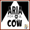2016 Aria for a Cow