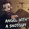 2020 Angel With a Shotgun