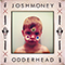 Josh Money - ODDERHEAD