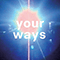 2013 Your Ways (Single)