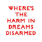 2011 Where's The Harm In Dreams Disarmed