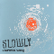 Slowly - Universal Thing