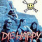 Die Happy (USA) - Die Happy