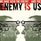 2005 We Have Seen The Enemy...And The Enemy Is Us