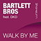 2009 Bartlett Bros feat. DKD - Walk By Me (tyDi Stadium vocal remix) (Single)