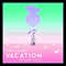 2021 Vacation (Attaboy Remix)