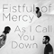 Fistful Of Mercy - As I Call You Down