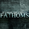 If I Were Thy Captain - Fathoms