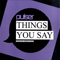 2007 Things You Say