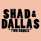 2011 Shad & Dallas - Two Songs (Single)