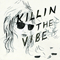 2011 Killin the Vibe (EP)