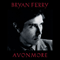 Bryan Ferry and His Orchestra - Avonmore