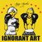 2011 Ignorant Art