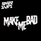 2021 Make Me Bad (Single)