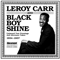 1996 Leroy Carr and Black Boy Shine: Unissued Test Pressings And Alternative Takes, 1934-37