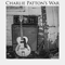 Charlie Patton\'s War - Charlie Patton\'s War